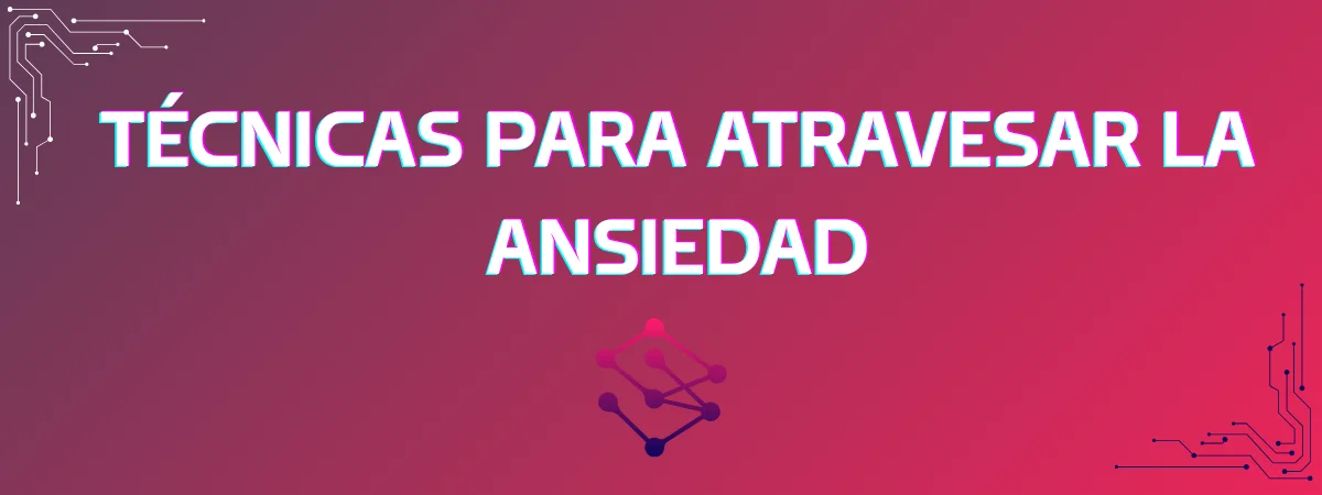 Atravesar la Ansiedad